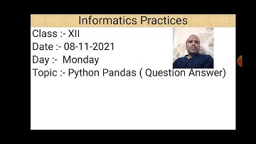 Class XII Informatics Practices 08-11-2021 By Mr. Praveen Singh