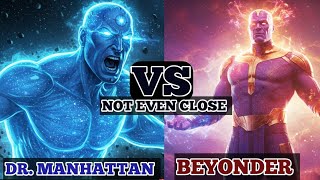 Why Dr. Manhattan Vs. Beyonder Isnt Even Close.