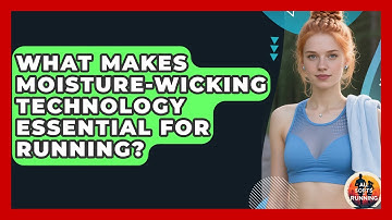 What Makes Moisture-wicking Technology Essential For Running? - All Sorts Of Running
