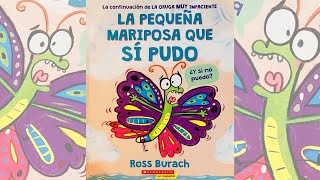 LA PEQUEÑA MARIPOSA QUE SÍ PUDO  ROSS BURACH  Lee con Marie