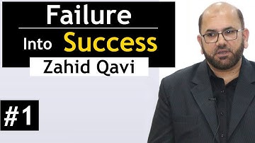 Failure Into Success (Part 1) | Zahid Qavi