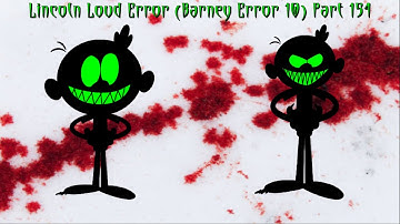 Lincoln Loud Error (Barney Error 10) [Part 154]
