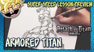 Lesson Preview: How to Draw ARMORED TITAN (Attack on Titan) | Super Speed Time Lapse Art