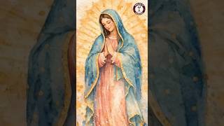 Beautiful Prayer to the Virgin of Guadalupe