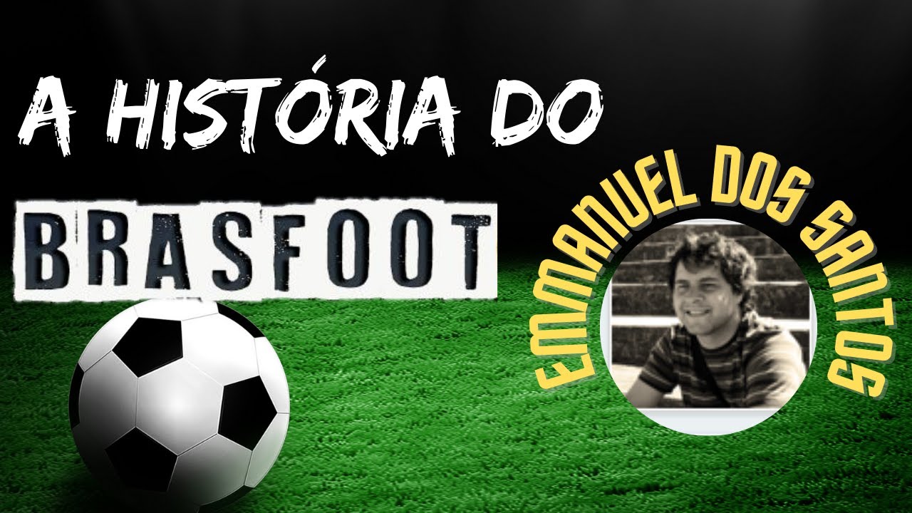 Qual Foi O Primeiro Brasfoot?