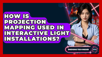 How Is Projection Mapping Used In Interactive Light Installations? - Emerging Tech Insider