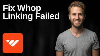 Fix Whop Linking Failed (Easy Fix Guide)