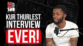 Kur Thurlest interview ever with Lets Keep It 100 Podcast