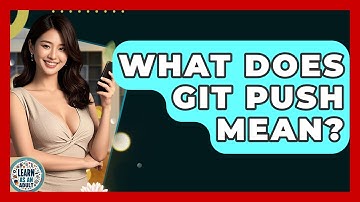What Does Git Push Mean? - Learn As An Adult