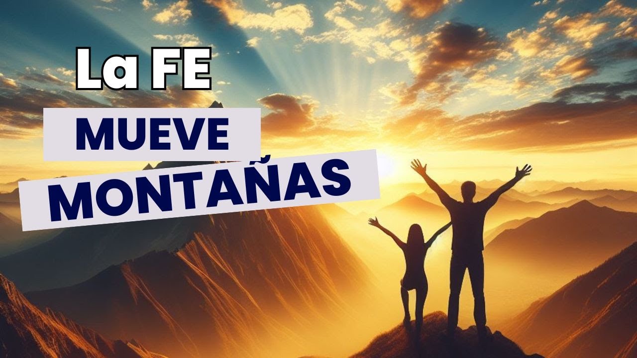 la-fe-que-mueve-monta-as-youtube