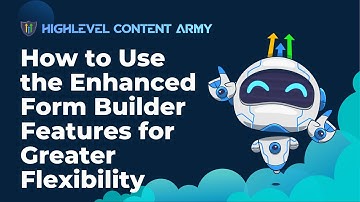 How to Use the Enhanced Form Builder Features for Greater Flexibility