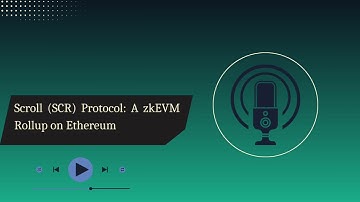 Scroll (SCR) Protocol: A zkEVM Rollup on Ethereum