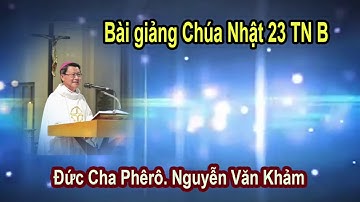 Bài giảng CN 23 TNB Đức Cha Phêrô Nguyễn Văn Khảm