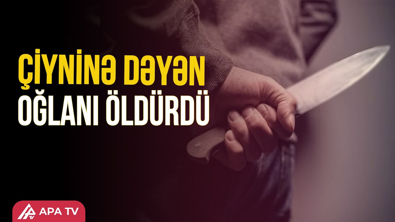 “Dedi ki, oğlun elə ölməli adam idi” | APA TV