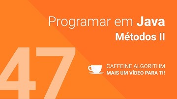 Programar em Java #47 - Métodos II