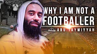 Why I'm not a footballer Abu Taymiyyah | Masjid al-Humera