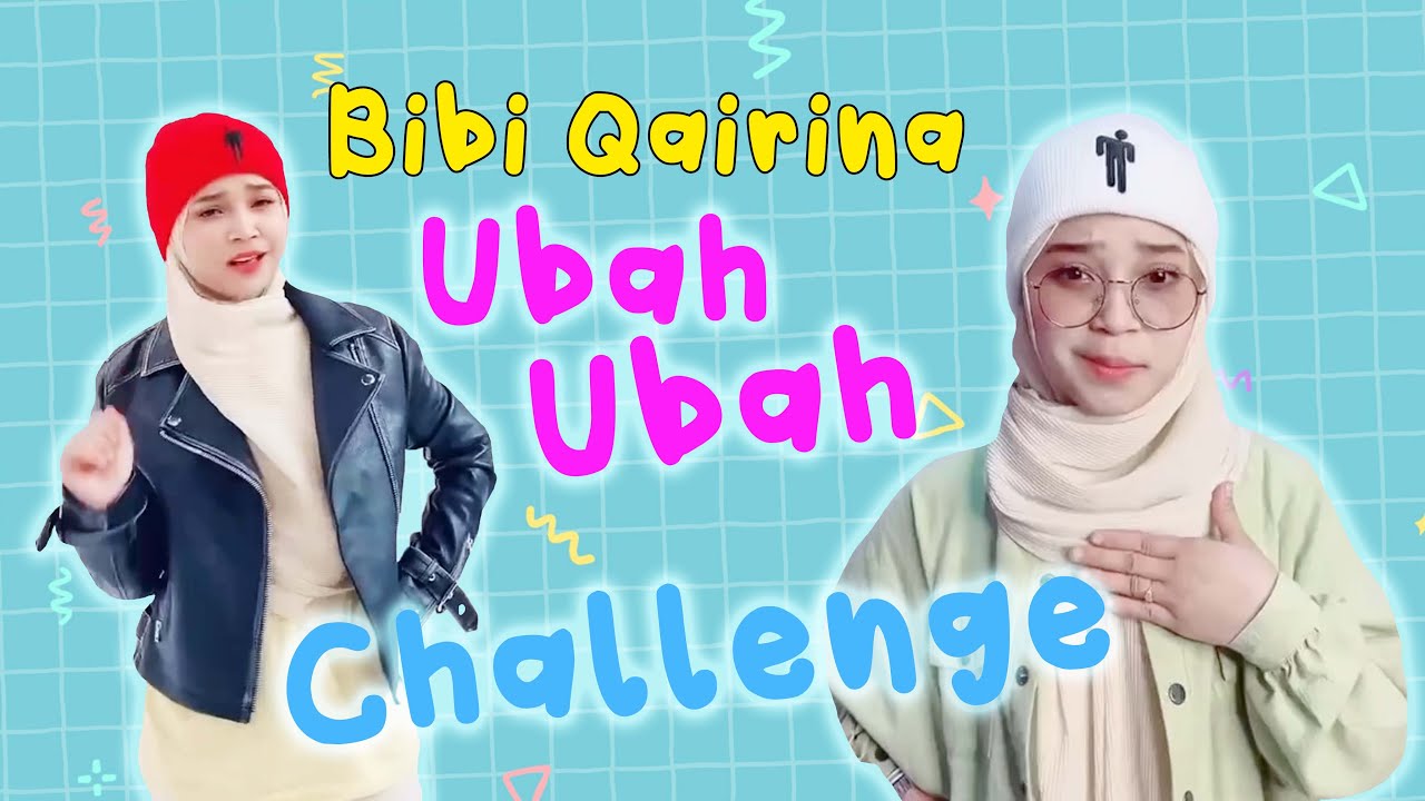 Bibi Qairina - Ubah Ubah (Challenge)