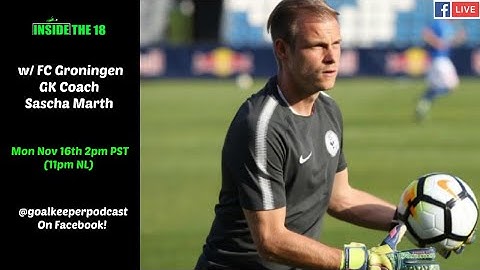 I18 Goalkeeper Podcast Live w/ FC Groningen GK Coach Sascha Marth!