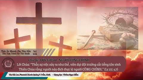 Thức Ăn Nhanh Cho Tâm Hồn Số 146_ĐỨC GIÊSU - NGƯỜI CÔNG CHÍNH_LM Phanxicô Xavie Quảng V. Trần, CSsR