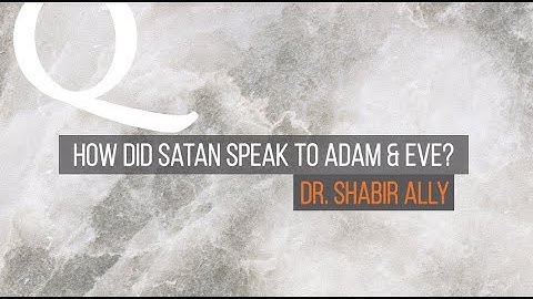 Q&A: How Did Satan Speak to Adam & Eve? | Dr. Shabir Ally