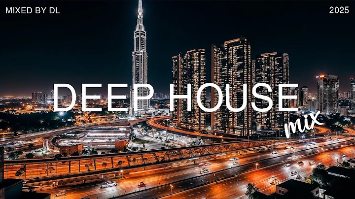 Deep House 2025 ✨  Deep House Beats Behind the City Lights | Mixed By DL Music