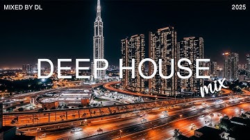 Deep House 2025 ✨  Deep House Beats Behind the City Lights | Mixed By DL Music