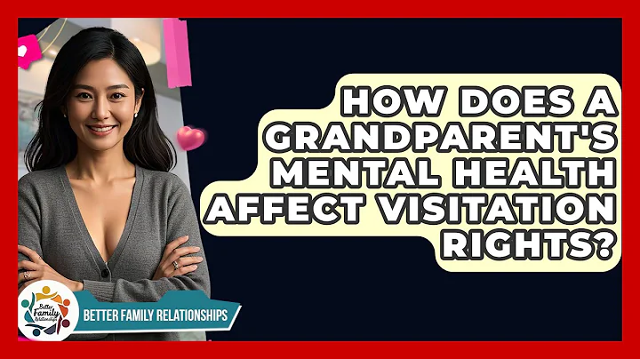How Does A Grandparent's Mental Health Affect Visitation Rights? - Better Family Relationships