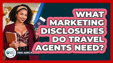 What Marketing Disclosures Do Travel Agents Need?