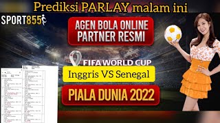 Prediksi parlay malam ini minggu_4_des_2022 inggris VS Senegal