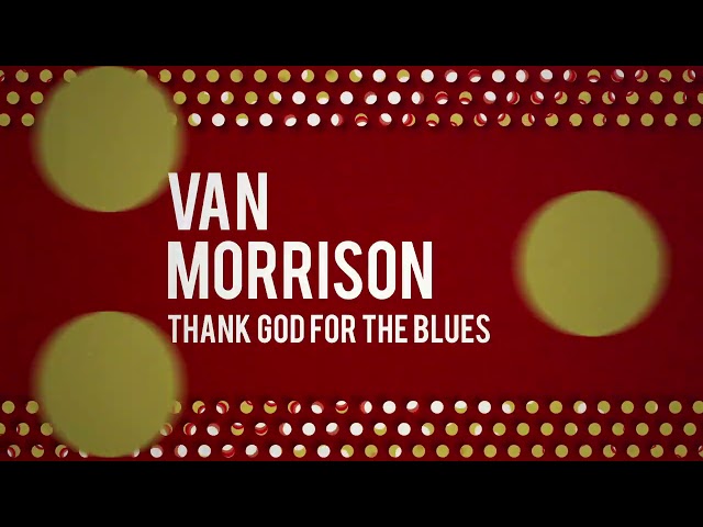 Van Morrison - Thank God for the Blues