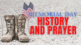 Memorial Day History and Prayer 2024