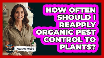 How Often Should I Reapply Organic Pest Control To Plants?