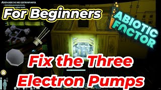 Fix the Three Electron Pumps & Overload the Synchrotron / Abiotic Factor #10