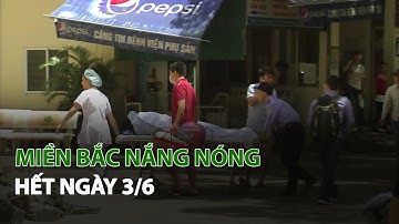 Miền Bắc Nắng Nóng hết ngày 3/6| VTC14