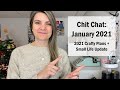 2021 Crafty Goals | Life + Scrappy Chit Chat | January 2021