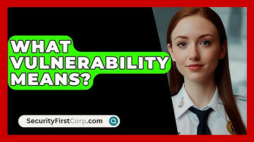What Vulnerability Means? - SecurityFirstCorp.com