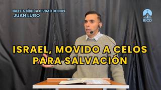 Israel, movido a celos para salvación // Romanos 11: 11-24 || Juan Lugo