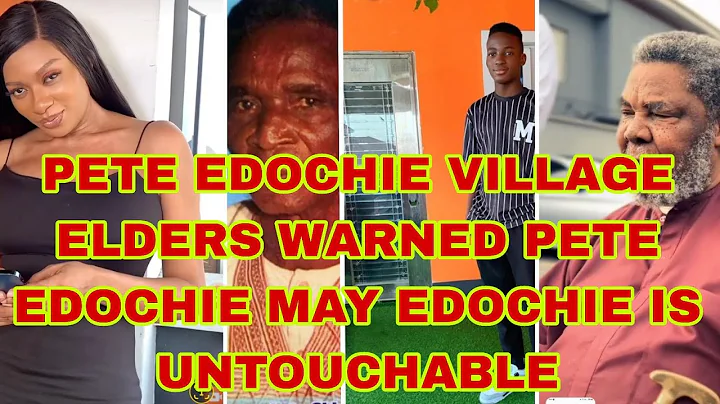 NOTHING SHOULD HAPPEN TO MAY EDOCHIE PETE EDOCHIE RECEIVED SERIOUS WARNING FROM HIS VILLAGE ELDERS