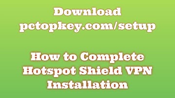 How To Download and Install Hotspot Shield VPN Manual