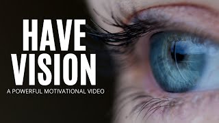 HAVE VISION - A POWERFUL MOTIVATIONAL VIDEO BY Titan Mandal