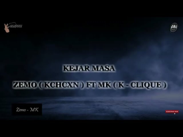 KEJAR MASA - ZEMO (KCHCXN) ft. MK (K-CLIQUE) _ (Official Lirik Video) || AN Musik class=