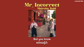 [THAISUB] Mr. Incorrect - Malcolm Todd