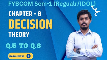 Ch-8 Decision Theory l FYBCom Sem-1 l Maths-Statsl Ex.Q.5 to Q.6 lRegular/IDOL Syllabus l Mukund Sir