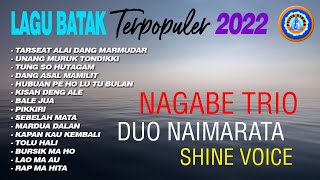 Nagabe Trio, Duo Naimarata, Shine Voice - Lagu Batak Terpopuler 2022 || Full Album Lagu Batak