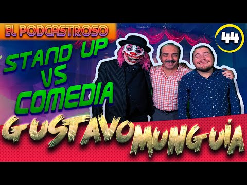 GUSTAVO MUNGUÍA l STAND UP vs COMEDIA l PODCASTROSO Número 44| Ojitos de huevo y Kompayaso
