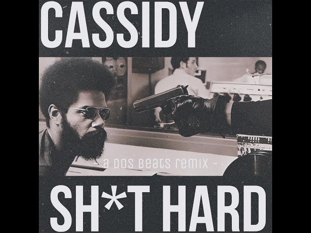 Cassidy Shit Hard Dos Beats Remix