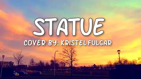 STATUE - Lil Eddie | Female Cover by Kristel Fulgar  (lyrics)