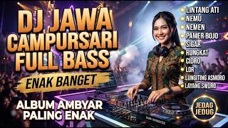 DJ JAWA CAMPURSARI FULL BASS ENAK BANGET || DJ LINTANG ATI - NEMU