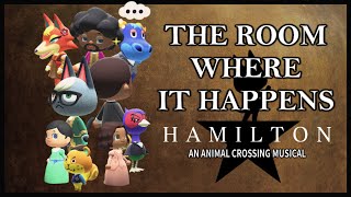 The Room Where It Happens - HAMILTON: An Animal Crossing Musical