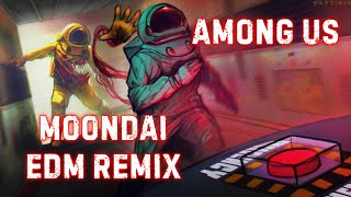 AMONG US Theme Song (Moondai EDM Remix)